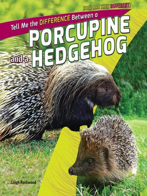 cover image of Tell Me the Difference Between a Porcupine and a Hedgehog